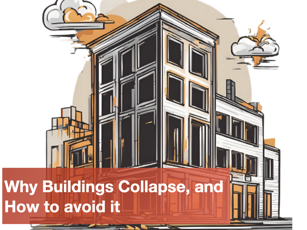 Why Buildings collapse and how to avoid it